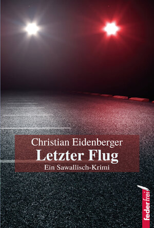 Buchcover Letzter Flug | Christian Eidenberger | EAN 9783902784209 | ISBN 3-902784-20-2 | ISBN 978-3-902784-20-9