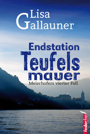 Buchcover Endstation Teufelsmauer | Lisa Gallauner | EAN 9783902784308 | ISBN 3-902784-30-X | ISBN 978-3-902784-30-8