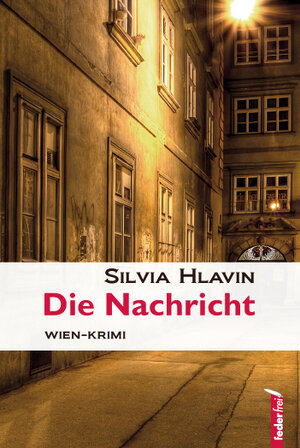 Buchcover Die Nachricht | Silvia Hlavin | EAN 9783902784384 | ISBN 3-902784-38-5 | ISBN 978-3-902784-38-4