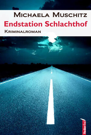 Buchcover Endstation Schlachthof | Michaela Muschitz | EAN 9783902784445 | ISBN 3-902784-44-X | ISBN 978-3-902784-44-5