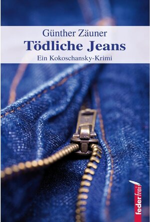 Buchcover Tödliche Jeans: Österreich Krimi / Kokoschansky ermittelt Bd.2 | Günther Zäuner | EAN 9783902784971 | ISBN 3-902784-97-0 | ISBN 978-3-902784-97-1
