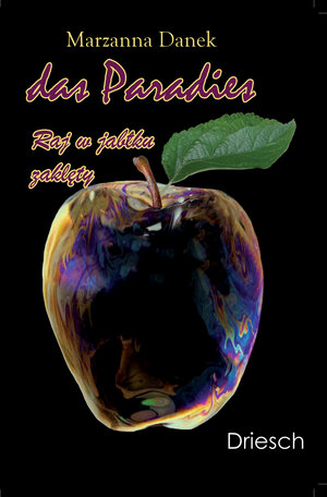 Buchcover Das Paradies. Raj w jabłku zaklety. | Marzanna Danek | EAN 9783902787217 | ISBN 3-902787-21-X | ISBN 978-3-902787-21-7