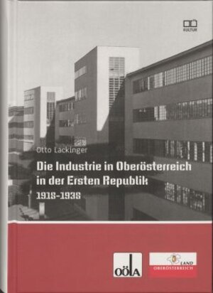 Buchcover Die Industrie in Oberösterreich in der Ersten Republik 1918-1938 | Otto Lackinger | EAN 9783902801296 | ISBN 3-902801-29-8 | ISBN 978-3-902801-29-6