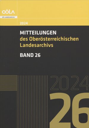 Buchcover Mitteilungen des oberösterreichischen Landesarchivs / Mitteilungen des Oberösterreichischen Landesarchivs, Band 26  | EAN 9783902801500 | ISBN 3-902801-50-6 | ISBN 978-3-902801-50-0
