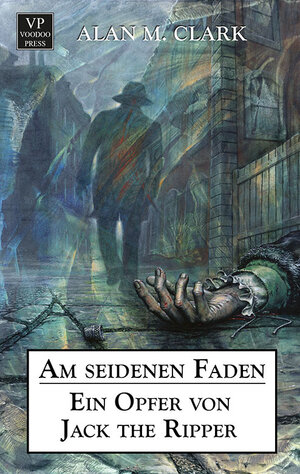Buchcover Am seidenen Faden: Ein Opfer von Jack the Ripper | Alan M. Clark | EAN 9783902802545 | ISBN 3-902802-54-5 | ISBN 978-3-902802-54-5