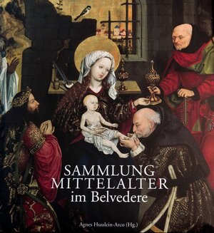 Buchcover Sammlung Mittelalter im Belvedere | Arthur Saliger | EAN 9783902805638 | ISBN 3-902805-63-3 | ISBN 978-3-902805-63-8