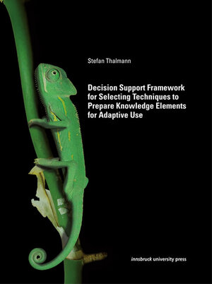 Buchcover Decision Support Framework for Selecting Techniques to Prepare Knowledge Elements for Adaptive Use  | EAN 9783902811479 | ISBN 3-902811-47-1 | ISBN 978-3-902811-47-9