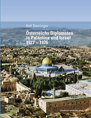 Buchcover Österreichs Diplomaten in Palästina und Israel 1927 – 1976 | Rolf Steininger | EAN 9783902811493 | ISBN 3-902811-49-8 | ISBN 978-3-902811-49-3