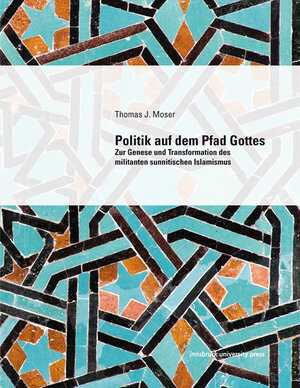 Buchcover Politik auf dem Pfad Gottes | Thomas J. Moser | EAN 9783902811677 | ISBN 3-902811-67-6 | ISBN 978-3-902811-67-7