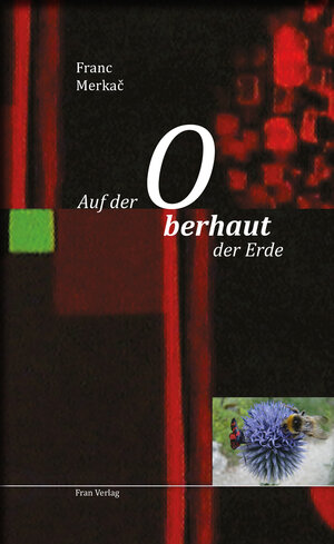 Buchcover Auf der Oberhaut der Erde | Franc Merkač | EAN 9783902832078 | ISBN 3-902832-07-X | ISBN 978-3-902832-07-8