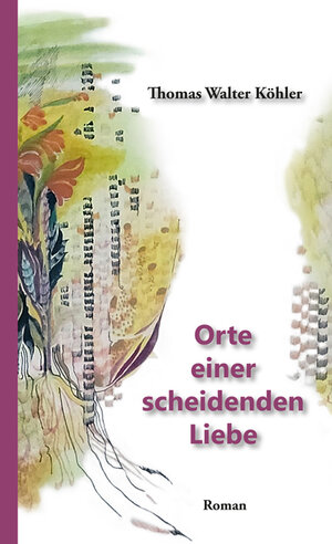 Buchcover Orte einer scheidenden Liebe | Thomas Walter Köhler | EAN 9783902838391 | ISBN 3-902838-39-6 | ISBN 978-3-902838-39-1