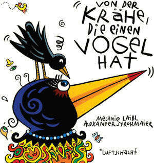 Buchcover Von der Krähe, die einen Vogel hat | Melanie Laibl | EAN 9783902844422 | ISBN 3-902844-42-6 | ISBN 978-3-902844-42-2