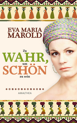 Buchcover Zu wahr, um schön zu sein | Eva Maria Marold | EAN 9783902862181 | ISBN 3-902862-18-1 | ISBN 978-3-902862-18-1