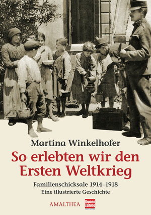 Buchcover So erlebten wir den Ersten Weltkrieg | Martina Winkelhofer | EAN 9783902862761 | ISBN 3-902862-76-9 | ISBN 978-3-902862-76-1
