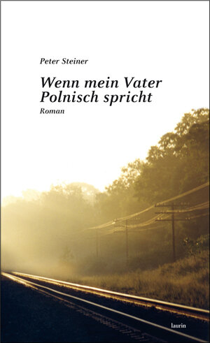 Buchcover Wenn mein Vater Polnisch spricht | Peter Steiner | EAN 9783902866417 | ISBN 3-902866-41-1 | ISBN 978-3-902866-41-7