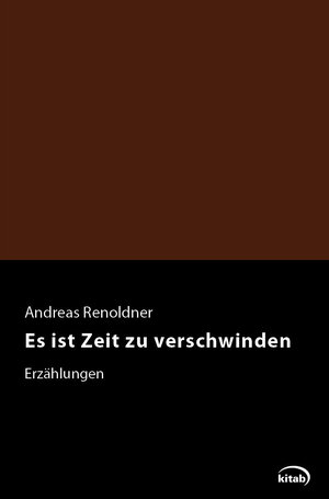Buchcover Es ist Zeit zu verschwinden | Andreas Renoldner | EAN 9783902878021 | ISBN 3-902878-02-9 | ISBN 978-3-902878-02-1