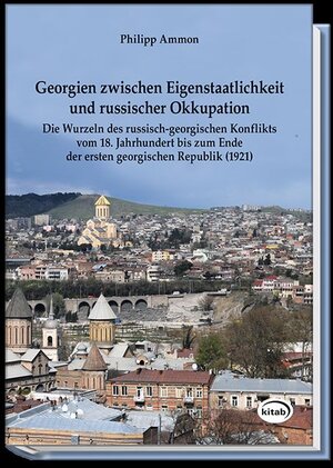 Buchcover Georgien zwischen Eigenstaatlichkeit und russischer Okkupation | Philipp Ammon | EAN 9783902878458 | ISBN 3-902878-45-2 | ISBN 978-3-902878-45-8