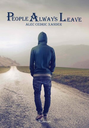 Buchcover People Always Leave | Alec Cedric Xander | EAN 9783902885166 | ISBN 3-902885-16-5 | ISBN 978-3-902885-16-6