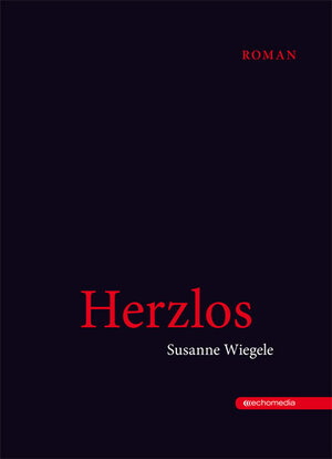 Buchcover Herzlos | Susanne Wiegele | EAN 9783902900197 | ISBN 3-902900-19-9 | ISBN 978-3-902900-19-7