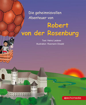 Buchcover Die geheimnisvollen Abenteuer von Robert von der Rosenburg | Heinz Lederer | EAN 9783902900579 | ISBN 3-902900-57-1 | ISBN 978-3-902900-57-9