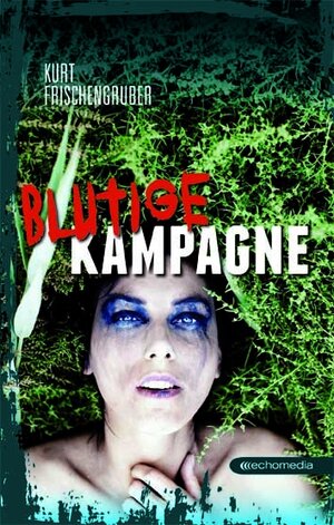 Buchcover Blutige Kampagne | Kurt Frischengruber | EAN 9783902900999 | ISBN 3-902900-99-7 | ISBN 978-3-902900-99-9
