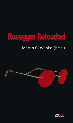 Buchcover Rosegger Reloaded | Günter Eichberger | EAN 9783902901309 | ISBN 3-902901-30-6 | ISBN 978-3-902901-30-9
