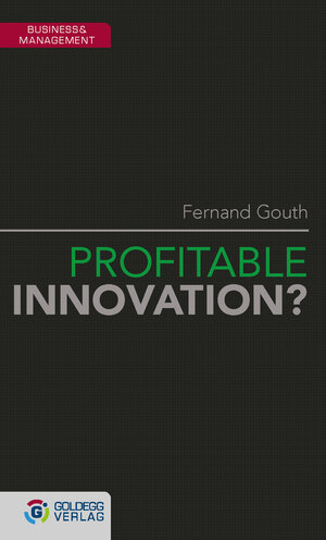Buchcover Profitable Innovation? | Fernand Gouth | EAN 9783902903044 | ISBN 3-902903-04-X | ISBN 978-3-902903-04-4