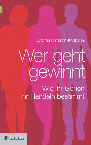 Buchcover Wer geht, gewinnt | Andrea Latritsch-Karlbauer | EAN 9783902903846 | ISBN 3-902903-84-8 | ISBN 978-3-902903-84-6