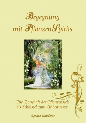 Buchcover Begegnung mit PflanzenSpirits | Renate Kauderer | EAN 9783902907004 | ISBN 3-902907-00-2 | ISBN 978-3-902907-00-4