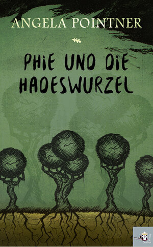 Buchcover Phie und die Hadeswurzel | Angela Pointner | EAN 9783902924513 | ISBN 3-902924-51-9 | ISBN 978-3-902924-51-3
