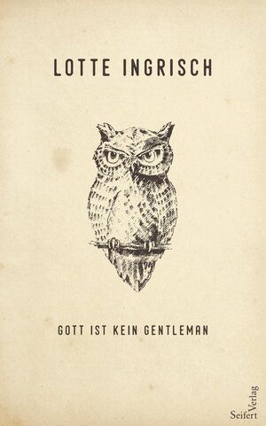 Buchcover Gott ist kein Gentleman | Lotte Ingrisch | EAN 9783902924957 | ISBN 3-902924-95-0 | ISBN 978-3-902924-95-7