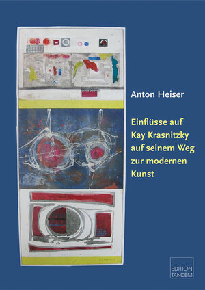Buchcover Einflüsse auf Kay Krasnitzky auf seinem Weg zur modernen Kunst | Anton Heiser | EAN 9783902932846 | ISBN 3-902932-84-8 | ISBN 978-3-902932-84-6