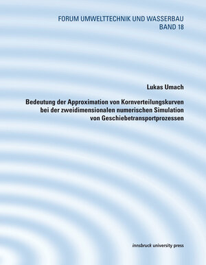 Buchcover Bedeutung der Approximation von Kornverteilungskurven bei der zweidimensionalen numerischen Simulation von Geschiebetransportprozessen | Lukas Umach | EAN 9783902936325 | ISBN 3-902936-32-0 | ISBN 978-3-902936-32-5