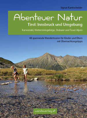 Buchcover Abenteuer Natur Tirol: Innsbruck und Umgebung | Sigrun Kanitscheider | EAN 9783902939128 | ISBN 3-902939-12-5 | ISBN 978-3-902939-12-8