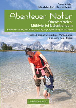 Buchcover Abenteuer Natur Oberösterreich: Mühlviertel & Zentralraum | Susanne Kaiser | EAN 9783902939135 | ISBN 3-902939-13-3 | ISBN 978-3-902939-13-5