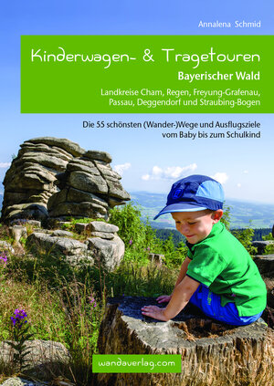 Buchcover Kinderwagen- & Tragetouren Bayerischer Wald | Annalena Schmid | EAN 9783902939159 | ISBN 3-902939-15-X | ISBN 978-3-902939-15-9