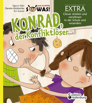 Buchcover Konrad, der Konfliktlöser EXTRA - Clever streiten und versöhnen in der Schule und woanders | Sigrun Eder | EAN 9783902943453 | ISBN 3-902943-45-9 | ISBN 978-3-902943-45-3