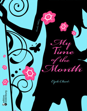 Buchcover My Time of the Month - Cycle Chart | Caroline Oblasser | EAN 9783902943927 | ISBN 3-902943-92-0 | ISBN 978-3-902943-92-7