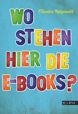 Buchcover Wo stehen hier die E-Books? | Monika Reitprecht | EAN 9783902950437 | ISBN 3-902950-43-9 | ISBN 978-3-902950-43-7
