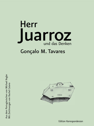 Buchcover Herr Juarroz und das Denken | Gonçalo M. Tavares | EAN 9783902951557 | ISBN 3-902951-55-9 | ISBN 978-3-902951-55-7