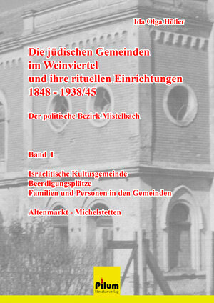 Buchcover Die jüdischen Gemeinden im Weinviertel und ihre rituellen Einrichtungen 1848-1939/45 - der politische Bezirk Mistelbach - Auslieferung durch: Ida Olga Höfler, helikon@gmx.at,+436767287931 | Ida Olga Höfler | EAN 9783902960535 | ISBN 3-902960-53-1 | ISBN 978-3-902960-53-5