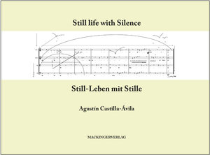 Buchcover Still-Leben mit Stille | Agustín Castilla-Ávila | EAN 9783902964182 | ISBN 3-902964-18-9 | ISBN 978-3-902964-18-2
