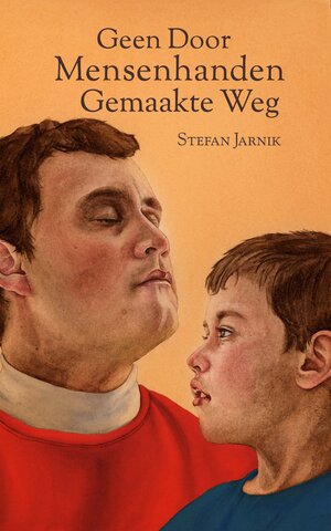 Buchcover Geen Door Mensenhanden Gemaakte Weg | Stefan Jarnik | EAN 9783902967060 | ISBN 3-902967-06-4 | ISBN 978-3-902967-06-0