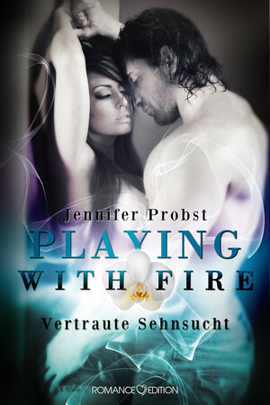 Buchcover Playing with Fire - Vertraute Sehnsucht | Jennifer Probst | EAN 9783902972040 | ISBN 3-902972-04-1 | ISBN 978-3-902972-04-0
