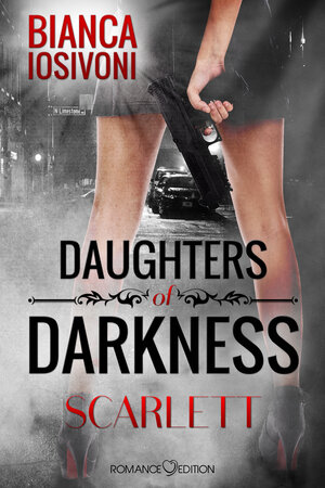 Buchcover Daughters of Darkness: Scarlett | Bianca Iosivoni | EAN 9783902972934 | ISBN 3-902972-93-9 | ISBN 978-3-902972-93-4