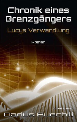 Buchcover Chronik eines Grenzgängers: Lucys Verwandlung | Darius Buechili | EAN 9783902987013 | ISBN 3-902987-01-4 | ISBN 978-3-902987-01-3