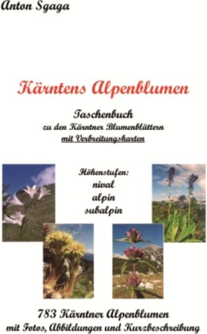 Buchcover Kärntens Alpenblumen | Anton Sgaga | EAN 9783902990006 | ISBN 3-902990-00-7 | ISBN 978-3-902990-00-6