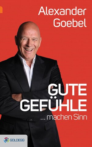 Buchcover Gute Gefühle ... | Alexander Goebel | EAN 9783902991515 | ISBN 3-902991-51-8 | ISBN 978-3-902991-51-5