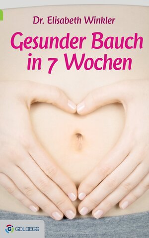 Buchcover Gesunder Bauch in 7 Wochen | Elisabeth, Dr. Winkler | EAN 9783902991607 | ISBN 3-902991-60-7 | ISBN 978-3-902991-60-7