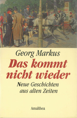 Buchcover Das kommt nicht wieder | Georg Markus | EAN 9783902998453 | ISBN 3-902998-45-8 | ISBN 978-3-902998-45-3